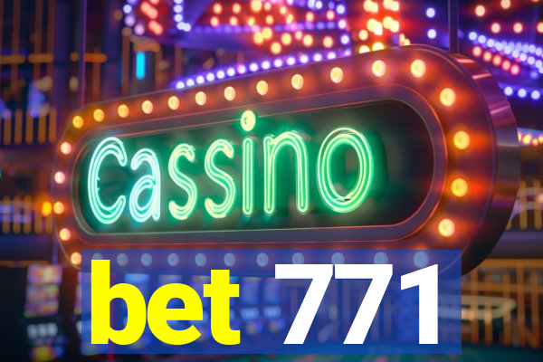 bet 771